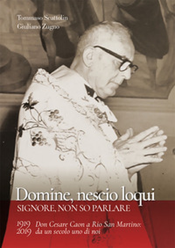 Domine, nescio loqui. Don Cesare Caon a Rio San Martino: da un secolo uno di noi - Librerie.coop Domine, nescio loqui. Don Cesare Caon a Rio San Martino: da un secolo uno di noi - Librerie.coop
