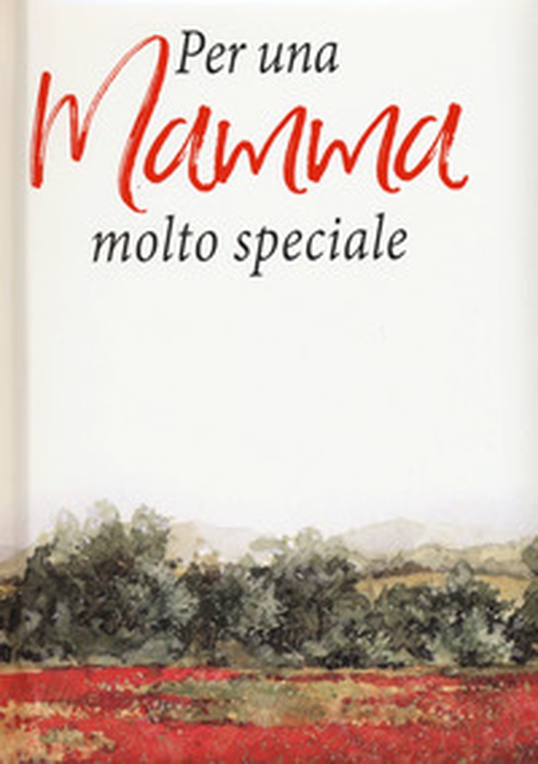 Per una mamma molto speciale - Librerie.coop Per una mamma molto speciale - Librerie.coop