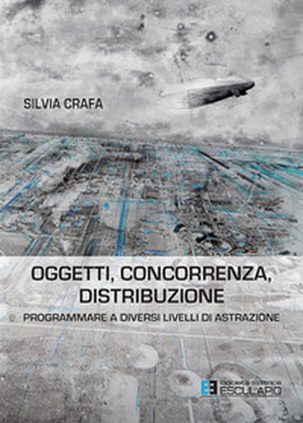Oggetti concorrenza distribuzione. Programmare a diversi livelli di astrazione - Librerie.coop Oggetti concorrenza distribuzione. Programmare a diversi livelli di astrazione - Librerie.coop