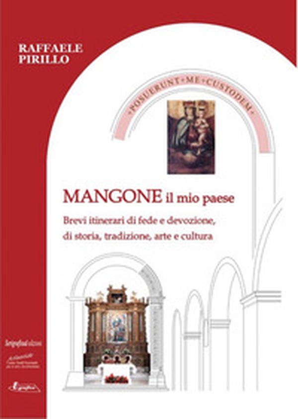 Mangone il mio paese. Brevi itinerari di fede e devozione, di storia, tradizione, arte e cultura - Librerie.coop Mangone il mio paese. Brevi itinerari di fede e devozione, di storia, tradizione, arte e cultura - Librerie.coop