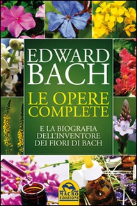 Le opere complete e la biografia dell'inventore dei fiori di Bach - Librerie.coop