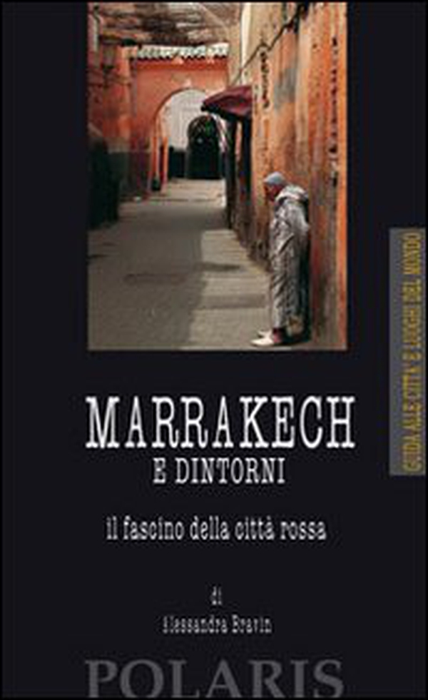Marrakech e dintorni. Il fascino della città rossa - Librerie.coop Marrakech e dintorni. Il fascino della città rossa - Librerie.coop