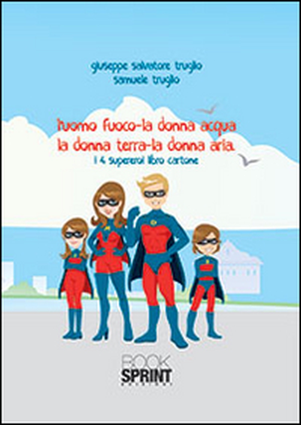 L'uomo fuoco, la donna acqua, la donna terra, la donna aria - Librerie.coop L'uomo fuoco, la donna acqua, la donna terra, la donna aria - Librerie.coop