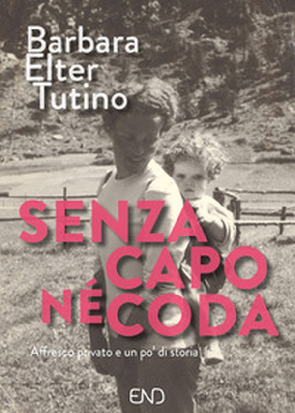Senza capo né coda. Affresco privato e un po' di storia - Librerie.coop Senza capo né coda. Affresco privato e un po' di storia - Librerie.coop