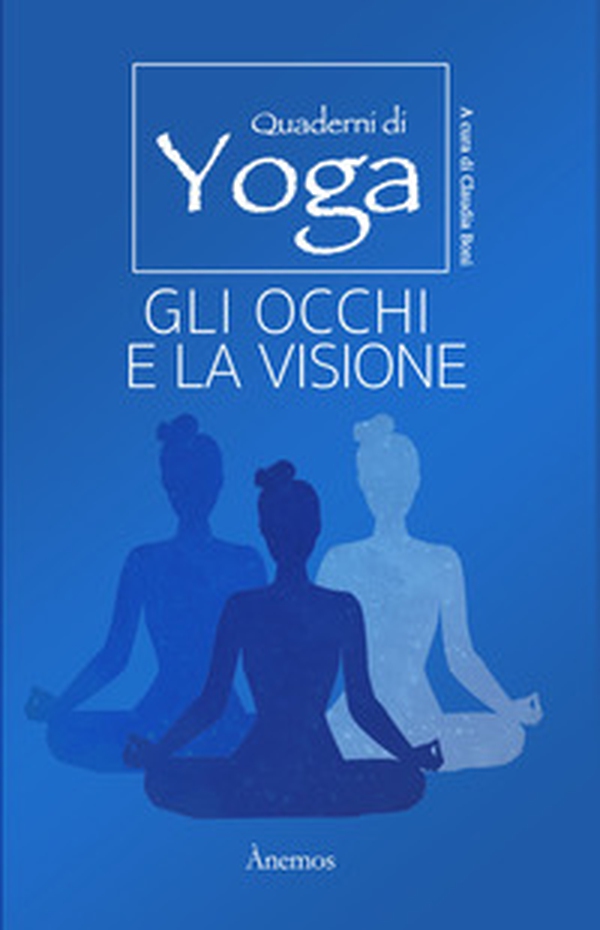 Gli occhi e la visione. Quaderni di yoga - Librerie.coop Gli occhi e la visione. Quaderni di yoga - Librerie.coop