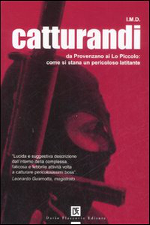Catturandi. Da Provenzano ai Lo Piccolo: come si stana un pericoloso latitante - Librerie.coop Catturandi. Da Provenzano ai Lo Piccolo: come si stana un pericoloso latitante - Librerie.coop