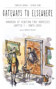 Gateways to Elsewhere. Handbook of venetian fake addresses - Vol. 1 - Librerie.coop