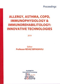 Allergy, asthma, COPD, immunophysiology & immunorehabilitology: innovative technologies 2019 - Librerie.coop