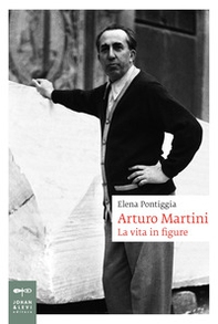 Arturo Martini. La vita in figure - Librerie.coop