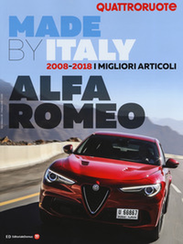 Made by Italy Alfa. 2008-2018. I migliori articoli. Quattroruote - Librerie.coop Made by Italy Alfa. 2008-2018. I migliori articoli. Quattroruote - Librerie.coop