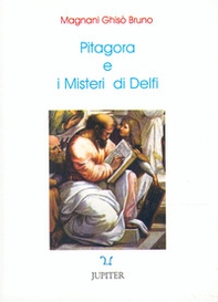 Pitagora e i misteri di Delfi. Raccolta di notizie su Pitagora - Librerie.coop