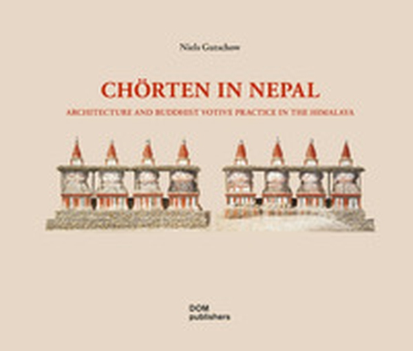 Chörten in Nepal. Architecture and buddhist votive practice in the Himalaya - Librerie.coop Chörten in Nepal. Architecture and buddhist votive practice in the Himalaya - Librerie.coop