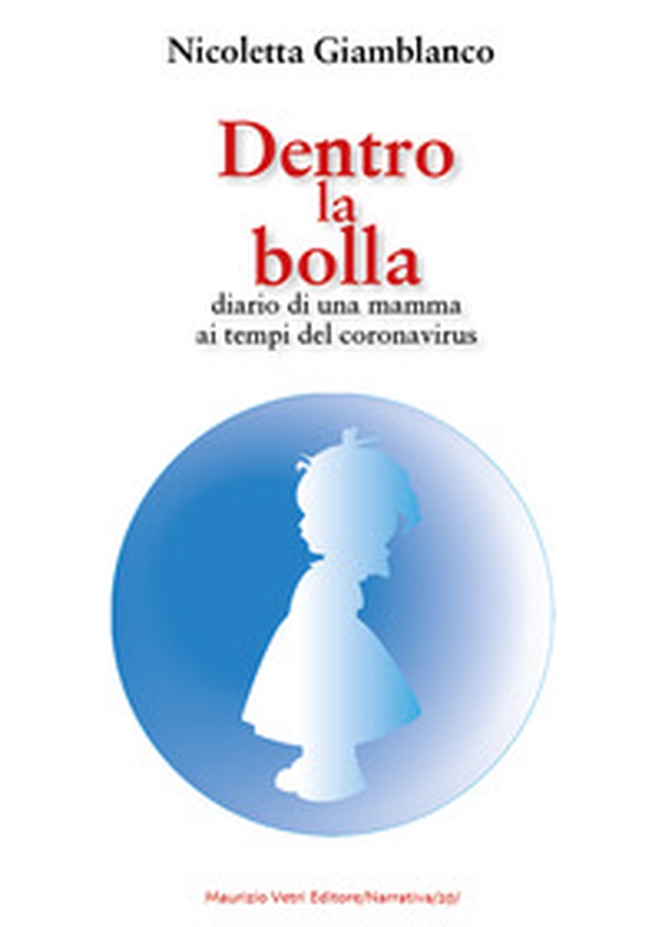 Dentro la bolla. Diario di una mamma ai tempi del coronavirus - Librerie.coop Dentro la bolla. Diario di una mamma ai tempi del coronavirus - Librerie.coop