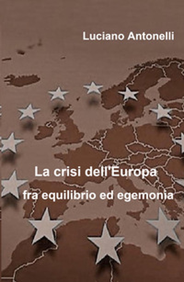 La crisi dell'Europa fra equilibrio ed egemonia - Librerie.coop La crisi dell'Europa fra equilibrio ed egemonia - Librerie.coop