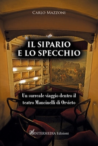 Il sipario e lo specchio. Un surreale viaggio dentro il teatro Mancinelli di Orvieto - Librerie.coop