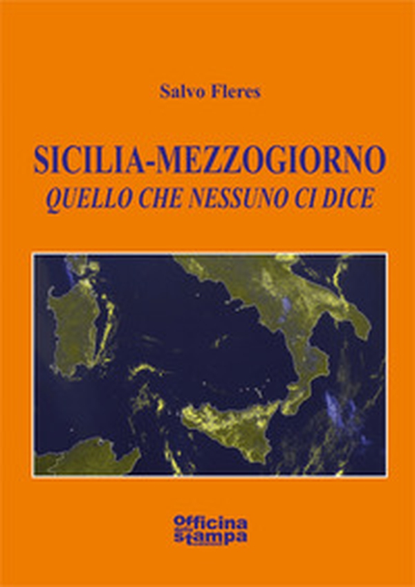 Sicilia-Mezzogiorno. Quello che nessuno ci dice - Librerie.coop Sicilia-Mezzogiorno. Quello che nessuno ci dice - Librerie.coop
