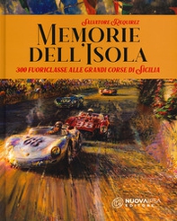 Memorie dell'isola. 300 fuoriclasse alle grandi corse di Sicilia - Librerie.coop