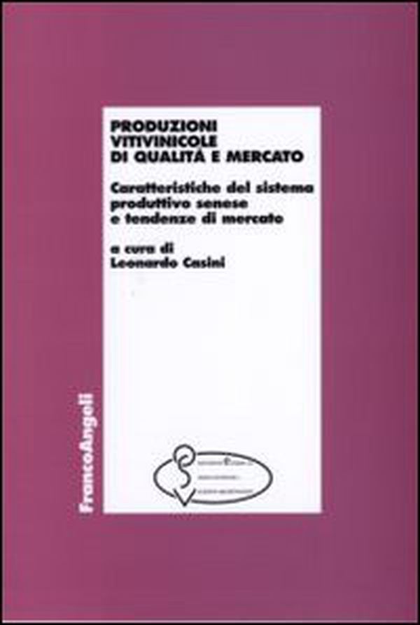 Produzioni vitivinicole di qualità e mercato. Caratteristiche del sistema produttivo senese e tendenze di mercato - Librerie.coop Produzioni vitivinicole di qualità e mercato. Caratteristiche del sistema produttivo senese e tendenze di mercato - Librerie.coop