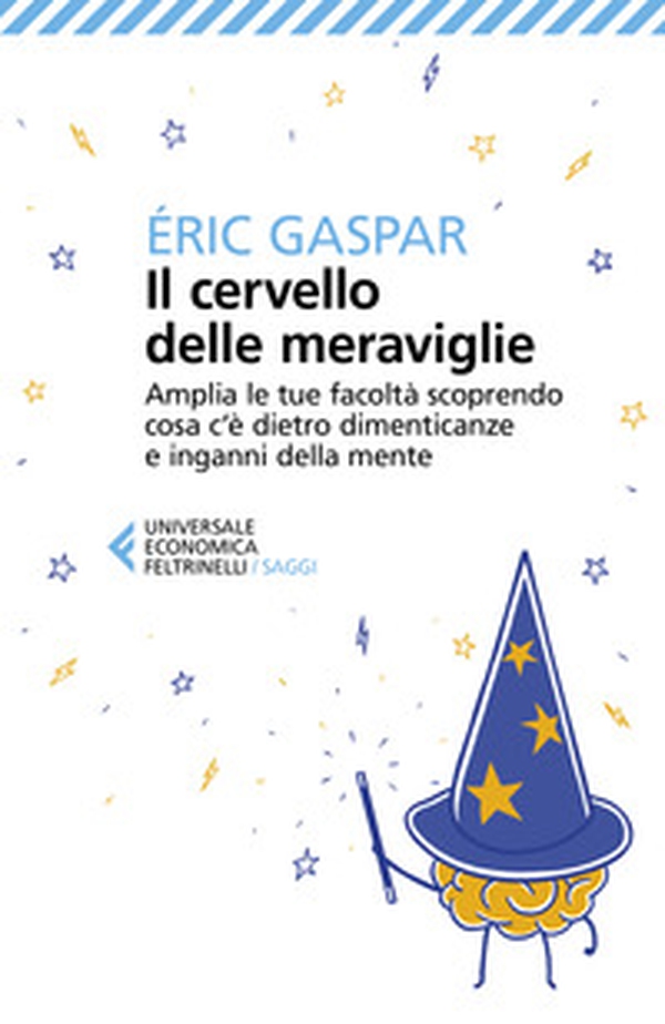 Il cervello delle meraviglie. Amplia le tue facoltà scoprendo cosa c'è dietro dimenticanze e inganni della mente - Librerie.coop Il cervello delle meraviglie. Amplia le tue facoltà scoprendo cosa c'è dietro dimenticanze e inganni della mente - Librerie.coop