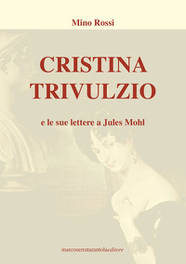 Cristina Trivulzio e le sue lettere a Jules Mohl - Librerie.coop Cristina Trivulzio e le sue lettere a Jules Mohl - Librerie.coop