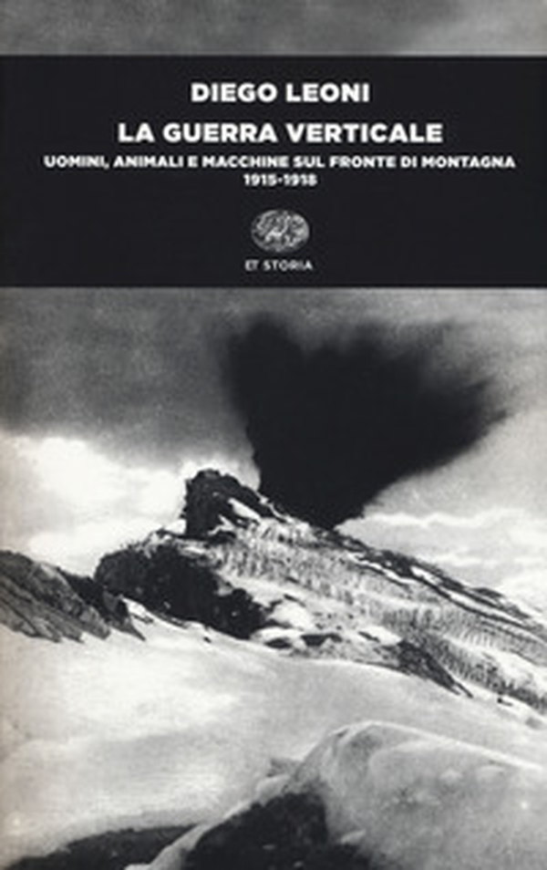 La guerra verticale. Uomini, animali e macchine sul fronte di montagna. (1915-1918) - Librerie.coop La guerra verticale. Uomini, animali e macchine sul fronte di montagna. (1915-1918) - Librerie.coop
