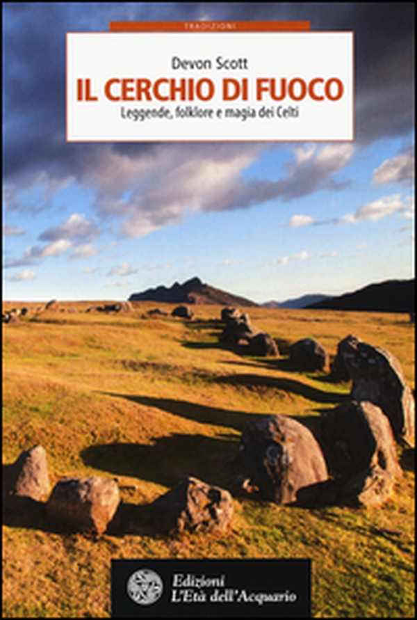 Il cerchio di fuoco. Leggende, folklore e magia dei Celti - Librerie.coop Il cerchio di fuoco. Leggende, folklore e magia dei Celti - Librerie.coop