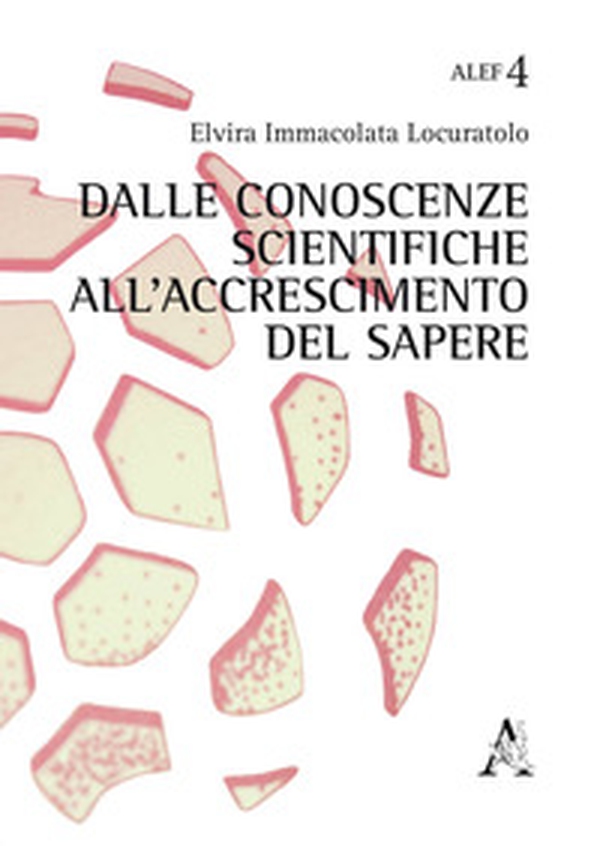 Dalle conoscenze scientifiche all'accrescimento del sapere - Librerie.coop Dalle conoscenze scientifiche all'accrescimento del sapere - Librerie.coop