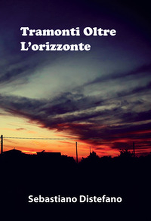 Tramonti oltre l'orizzonte - Librerie.coop Tramonti oltre l'orizzonte - Librerie.coop