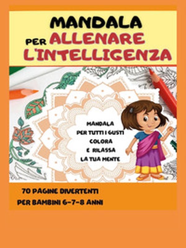 Mandala per allenare l'intelligenza - Librerie.coop Mandala per allenare l'intelligenza - Librerie.coop