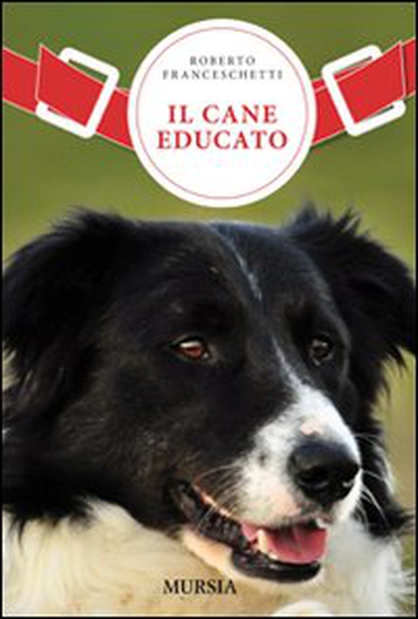 Il cane educato. Un nuovo metodo per vivere in armonia con il proprio cane: l'approccio aggregativo - Librerie.coop Il cane educato. Un nuovo metodo per vivere in armonia con il proprio cane: l'approccio aggregativo - Librerie.coop