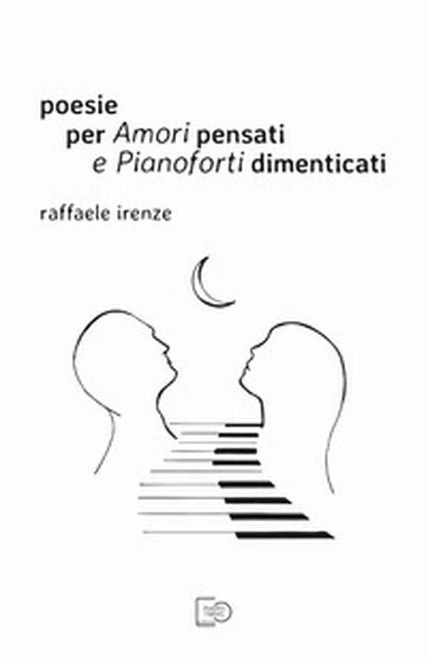 Poesie per amori pensati e pianoforti dimenticati - Librerie.coop Poesie per amori pensati e pianoforti dimenticati - Librerie.coop