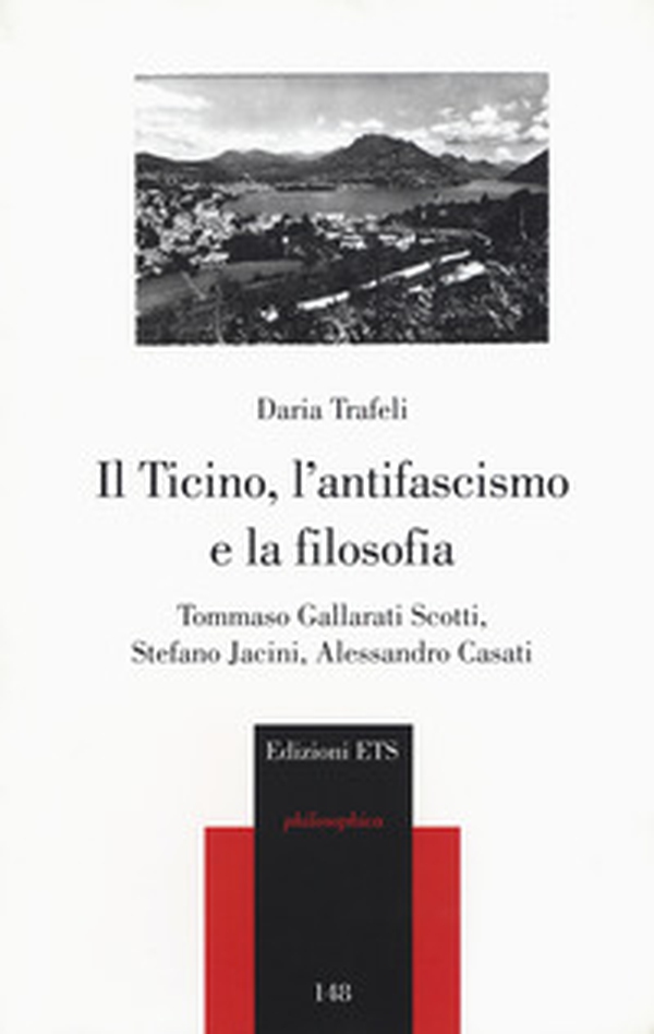 Il Ticino, l'antifascismo e la filosofia. Tommaso Gallarati Scotti, Stefano Jacini, Alessandro Casati - Librerie.coop Il Ticino, l'antifascismo e la filosofia. Tommaso Gallarati Scotti, Stefano Jacini, Alessandro Casati - Librerie.coop