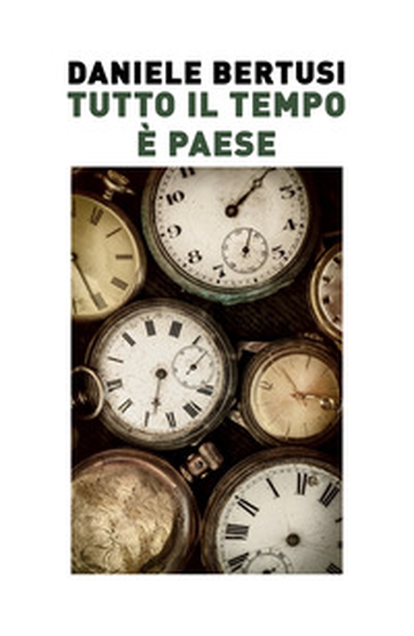 Tutto il tempo è paese. Sopralluoghi agli incroci dove la storia ha svoltato senza mettere la freccia - Librerie.coop Tutto il tempo è paese. Sopralluoghi agli incroci dove la storia ha svoltato senza mettere la freccia - Librerie.coop