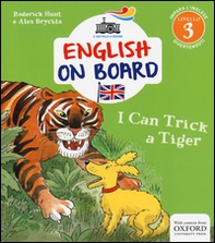 I can trick a tiger. Impara l'inglese divertendoti. Livello 3 - Librerie.coop