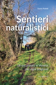 Sentieri naturalistici. 18 escursioni in Veneto per ogni stagione - Librerie.coop