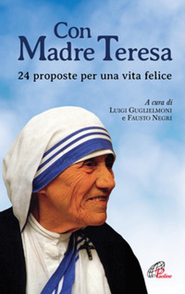Con Madre Teresa. 24 proposte per una vita felice - Librerie.coop Con Madre Teresa. 24 proposte per una vita felice - Librerie.coop