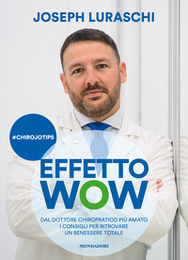 Effetto wow. Dal dottore chiropratico più amato i consigli per ritrovare un benessere totale - Librerie.coop Effetto wow. Dal dottore chiropratico più amato i consigli per ritrovare un benessere totale - Librerie.coop