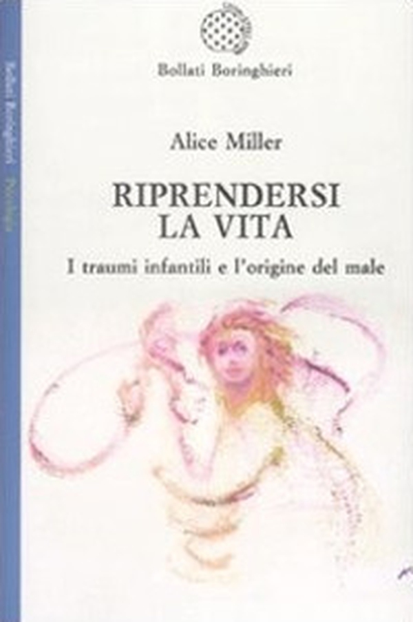 Riprendersi la vita. I traumi infantilie l'origina del male - Librerie.coop Riprendersi la vita. I traumi infantilie l'origina del male - Librerie.coop