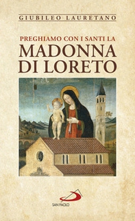 Preghiamo con i santi la Madonna di Loreto - Librerie.coop