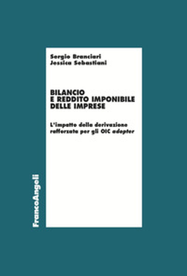 Bilancio e reddito imponibile delle imprese. L'impatto della derivazione rafforzata per gli OIC adopter - Librerie.coop Bilancio e reddito imponibile delle imprese. L'impatto della derivazione rafforzata per gli OIC adopter - Librerie.coop