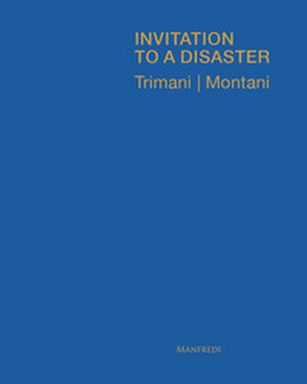Invitation to a disaster. Ediz. italiana e inglese - Librerie.coop Invitation to a disaster. Ediz. italiana e inglese - Librerie.coop