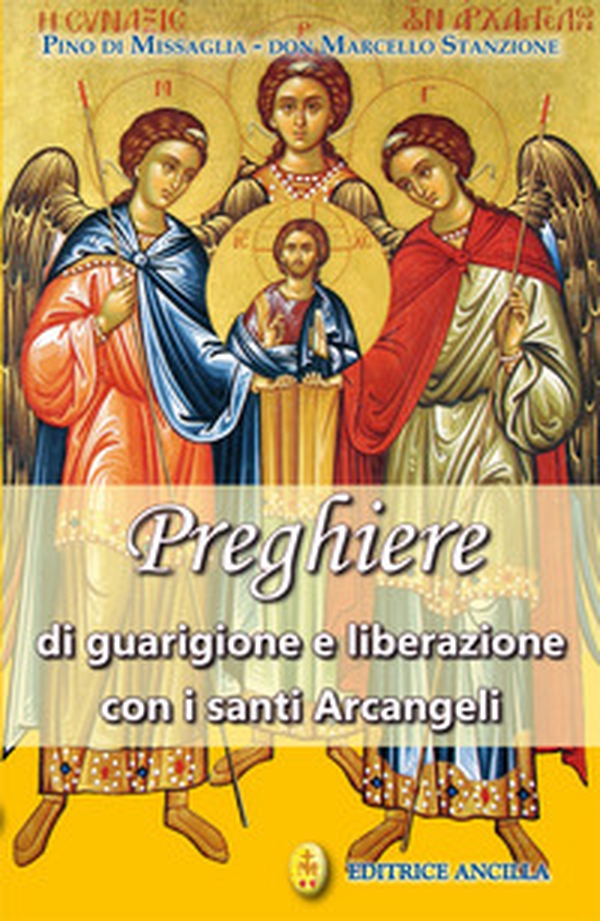 Preghiere di guarigione e liberazione con i santi arcangeli - Librerie.coop Preghiere di guarigione e liberazione con i santi arcangeli - Librerie.coop