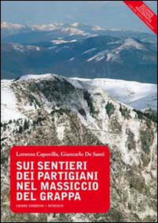 Sui sentieri dei partigiani nel massiccio del Grappa - Librerie.coop Sui sentieri dei partigiani nel massiccio del Grappa - Librerie.coop