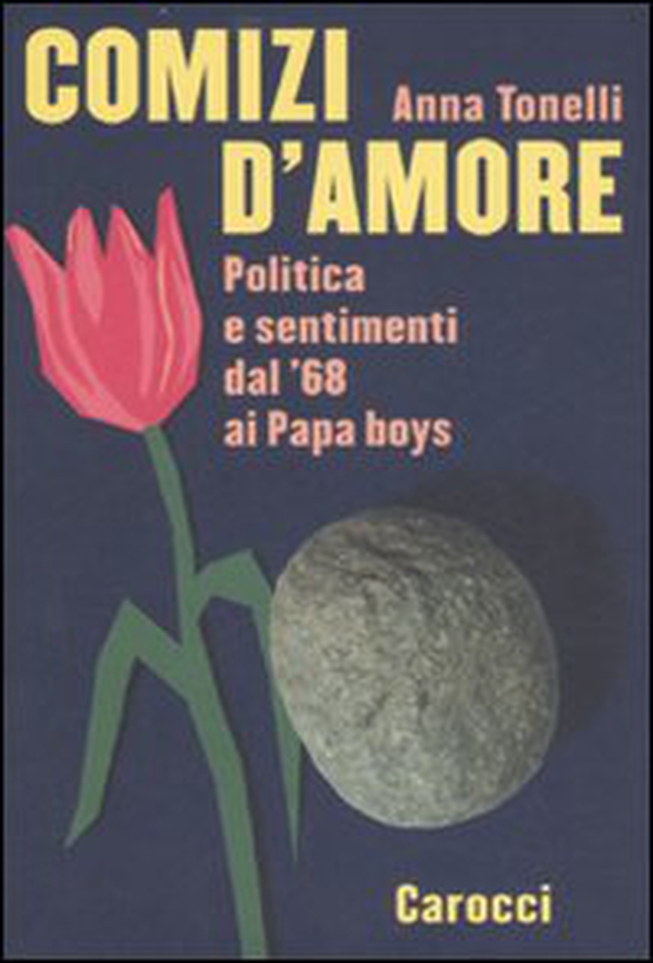 Comizi d'amore. Politica e sentimenti dal '68 ai Papa boys - Librerie.coop Comizi d'amore. Politica e sentimenti dal '68 ai Papa boys - Librerie.coop
