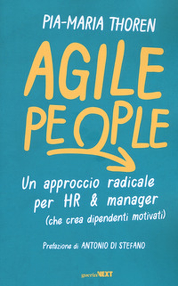 Agile people. Un approccio radicale per HR & manager (che crea dipendenti motivati) - Librerie.coop Agile people. Un approccio radicale per HR & manager (che crea dipendenti motivati) - Librerie.coop