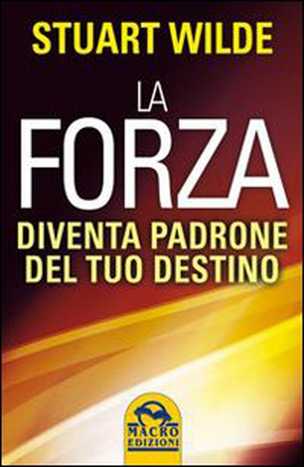La forza. Diventa padrone del tuo destino - Librerie.coop La forza. Diventa padrone del tuo destino - Librerie.coop