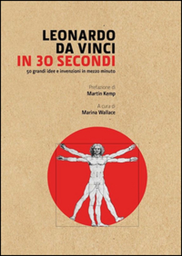 Leonardo Da Vinci in 30 secondi. L'uomo del Rinascimento - Librerie.coop Leonardo Da Vinci in 30 secondi. L'uomo del Rinascimento - Librerie.coop