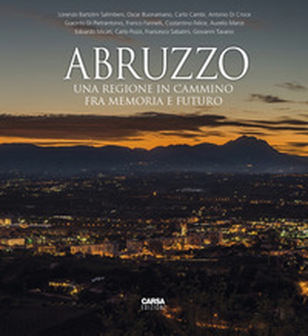 Abruzzo. Una regione in cammino fra memoria e futuro. Ediz. italiana e inglese - Librerie.coop Abruzzo. Una regione in cammino fra memoria e futuro. Ediz. italiana e inglese - Librerie.coop