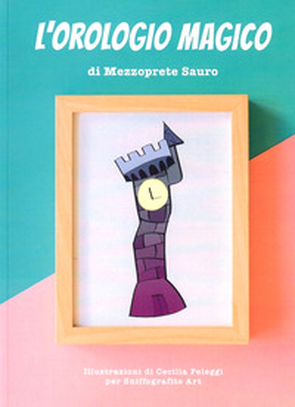 L'orologio magico - Librerie.coop L'orologio magico - Librerie.coop