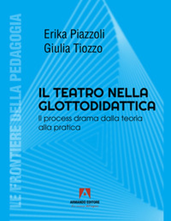 Il teatro nella glottodidattica. Il process drama dalla teoria alla pratica - Librerie.coop Il teatro nella glottodidattica. Il process drama dalla teoria alla pratica - Librerie.coop